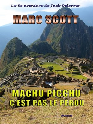 cover image of Machu Picchu, c'est pas le Pérou